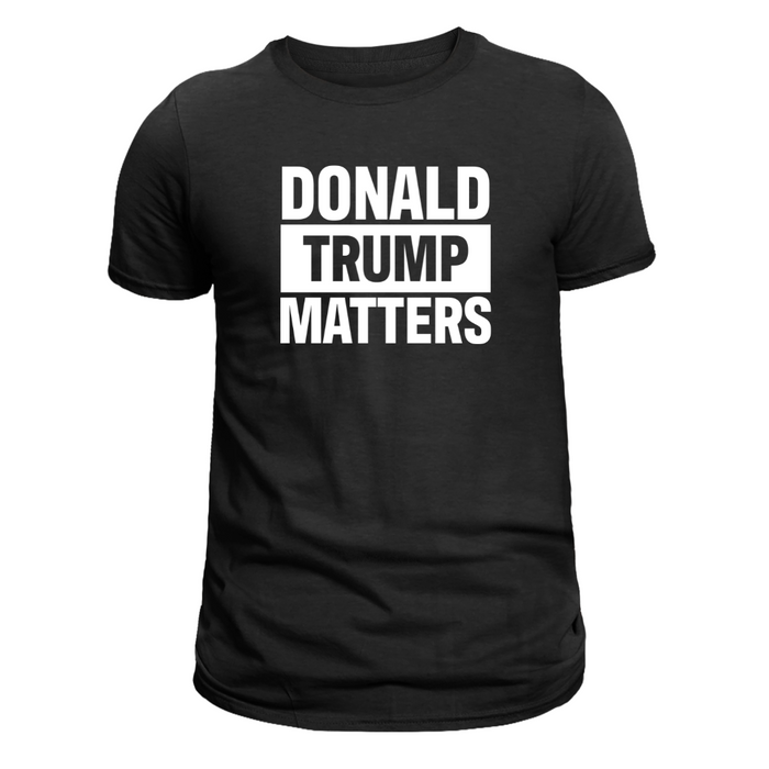 Donald Trump Matters T-Shirt