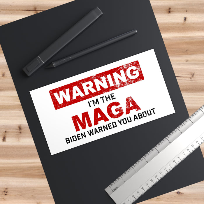 Warning: I'm The MAGA Biden Warned You About Bumper Sticker