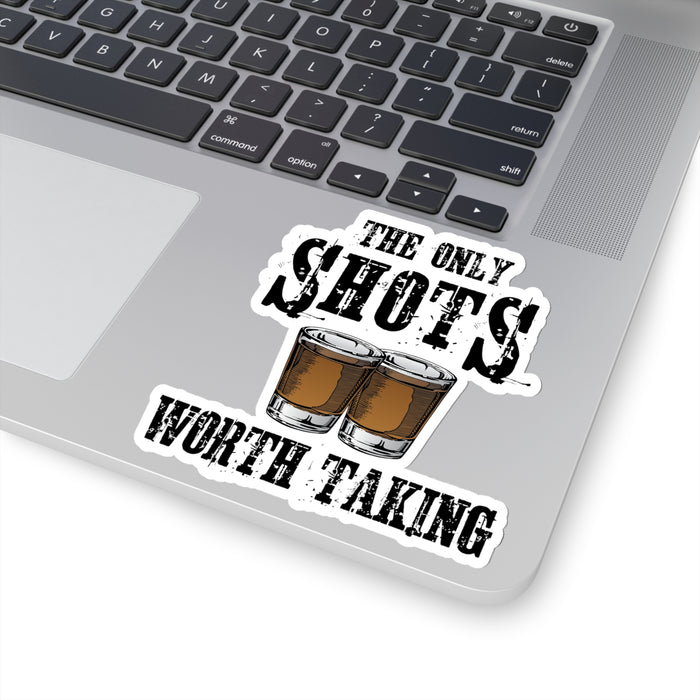 The Only Shots Worth Taking Kiss-Cut Sticker (4 Sizes)