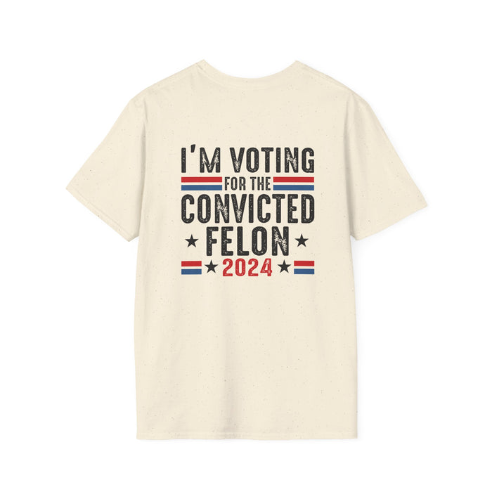 Exclusive MAGA 2024 I'm Voting for the Convicted Felon T-Shirt (Front & Back Design)