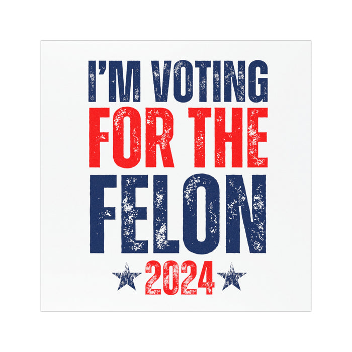 I'm Voting for the Felon 2024 Car Magnet