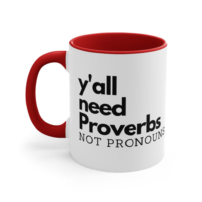 Y'all Need Proverbs. Not Pronouns Mug (3 Colors, 2 Sizes)