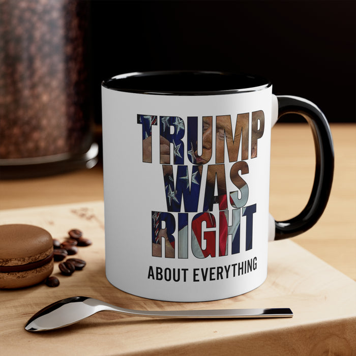 Trump was right about everything Mug (2 Sizes, 3 Colors)