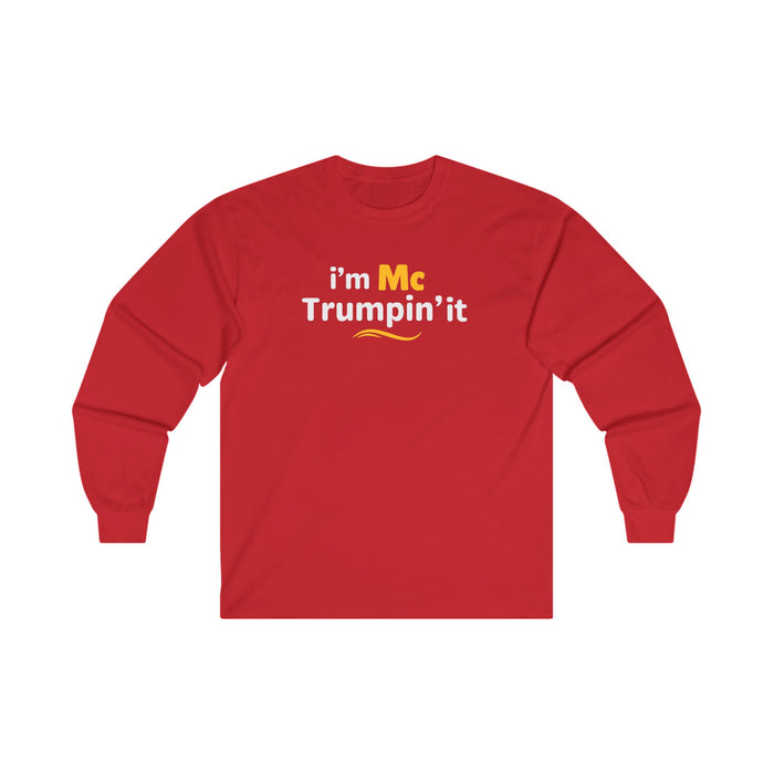 I'm McTrumpin' It Long Sleeve Shirt