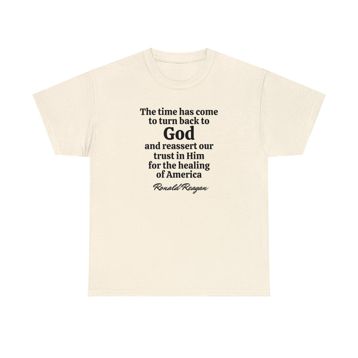 "The time has come to turn back to God" Reagan Quote Unisex T-Shirt