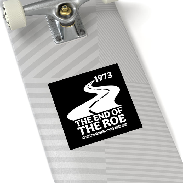 The End of the Roe Sticker (Indoor\Outdoor) (3 sizes)