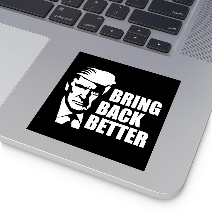 Bring Back Better Sticker (Indoor\Outdoor)