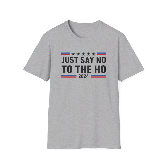 Just Say No to the Ho 2024 T-Shirt