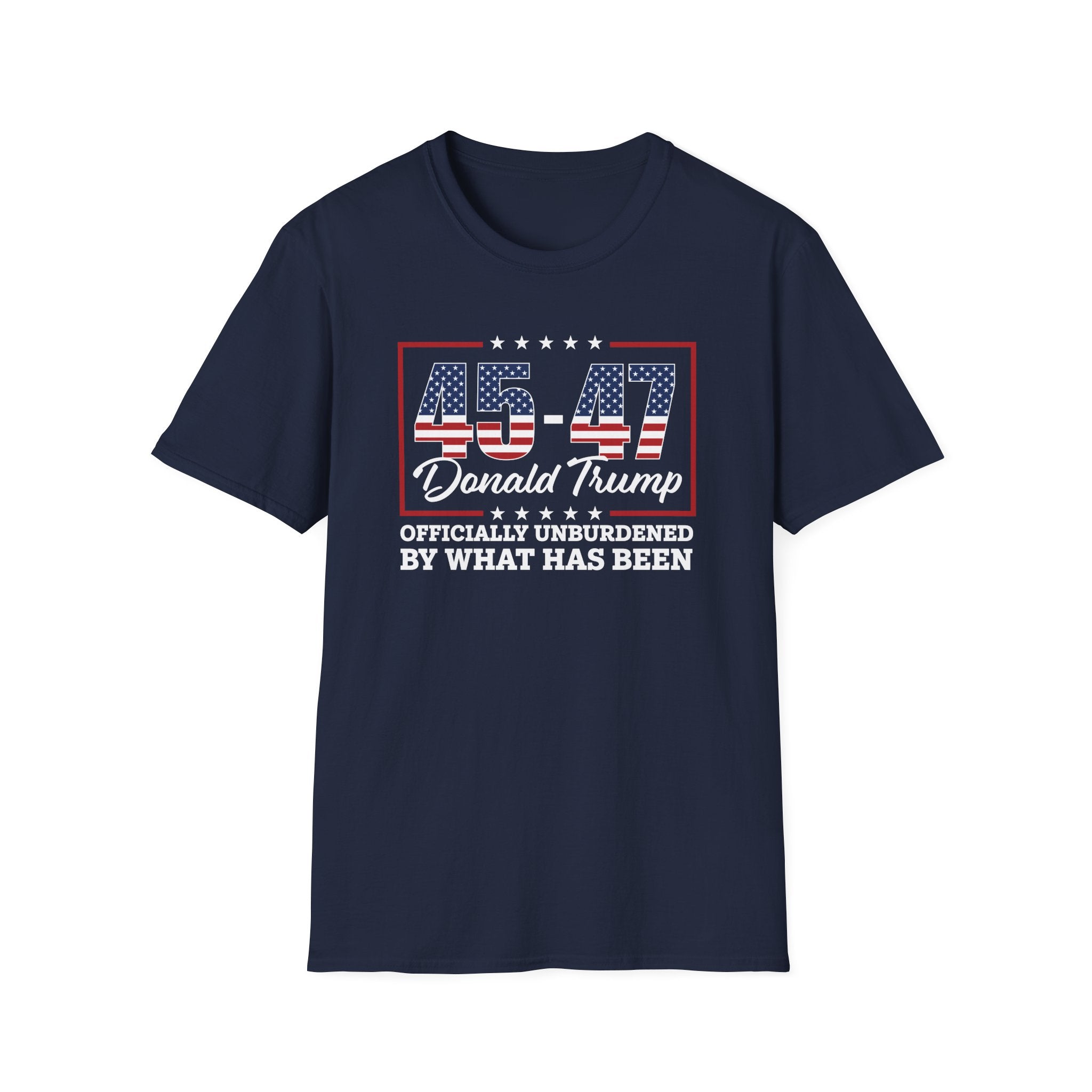 45 - 47 Donald Trump "Officially Unburdened by What Has Been" T-Shirt - PatriotDepot.com