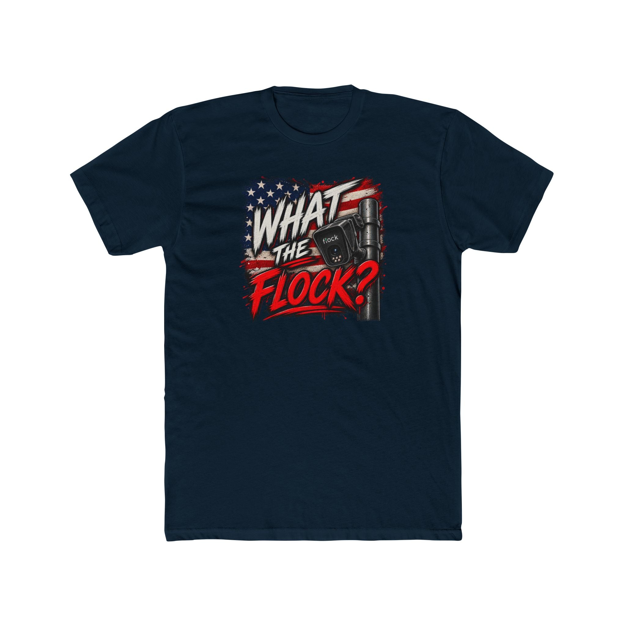 What The Flock? T-Shirt | Anti-Surveillance Patriotic Graphic Tee | Flock Camera Statement Shirt