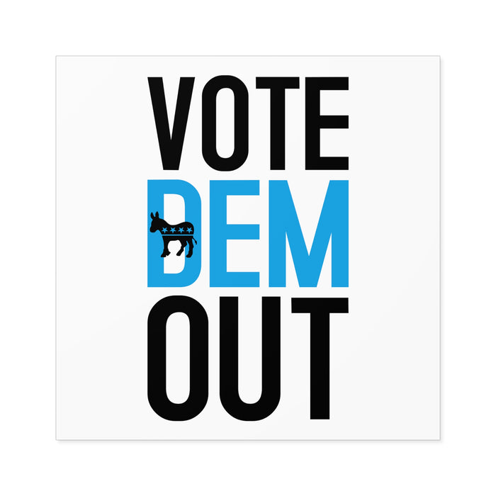 Vote Dem Out Sticker (Indoor\Outdoor) (3 sizes)