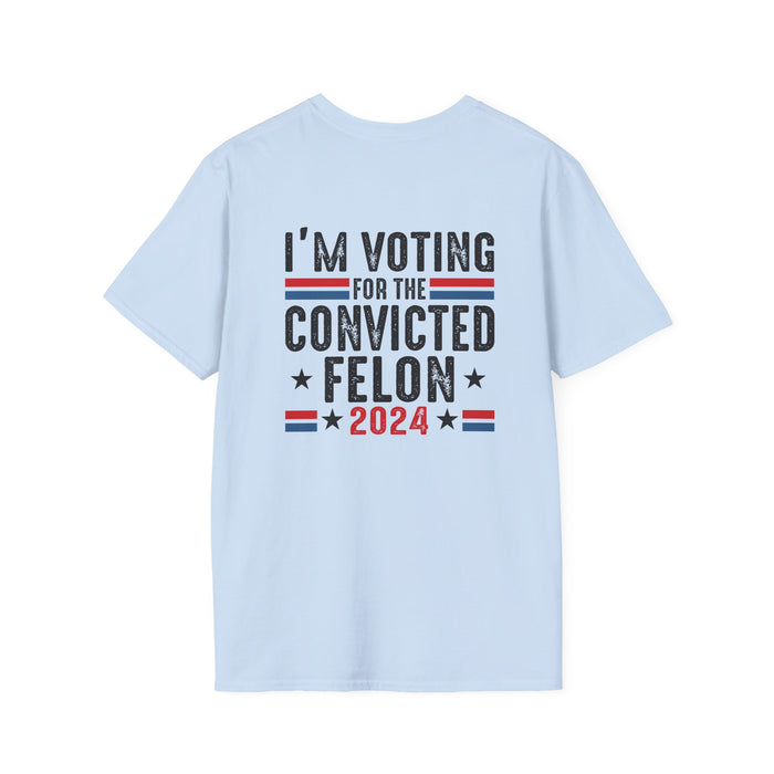 Exclusive MAGA 2024 I'm Voting for the Convicted Felon T-Shirt (Front & Back Design)