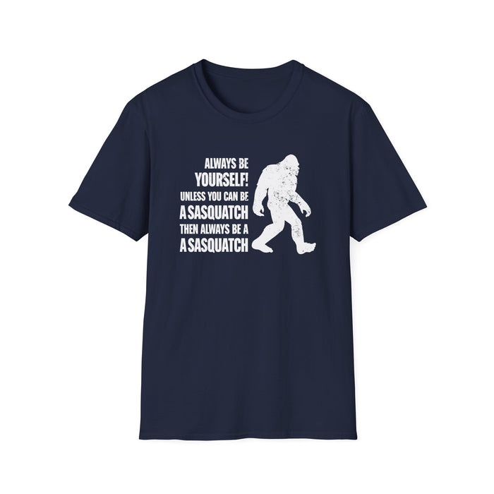 Always Be A Sasquatch T-Shirt