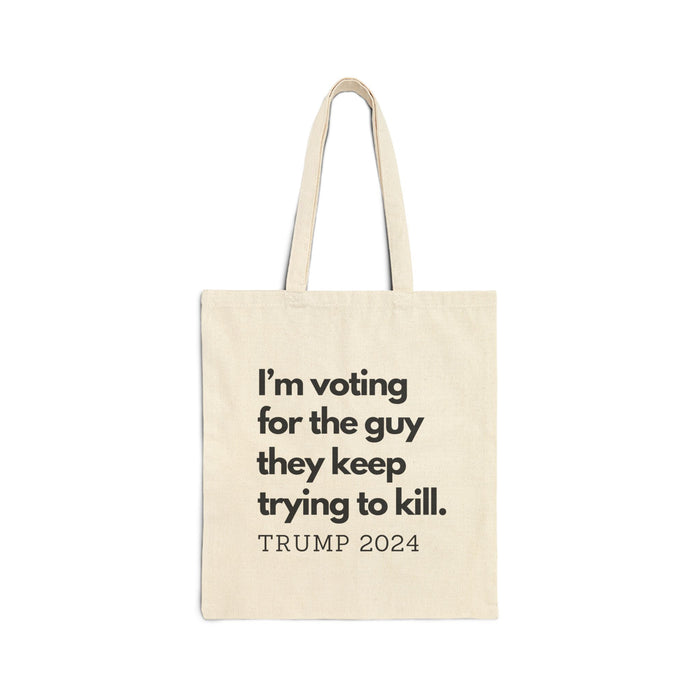 I'm voting for the guy they keep trying to kill. Trump 2024 Large Tote Bag (2 Colors)