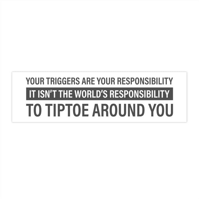 Your Triggers, Your Responsibility Bumper Sticker