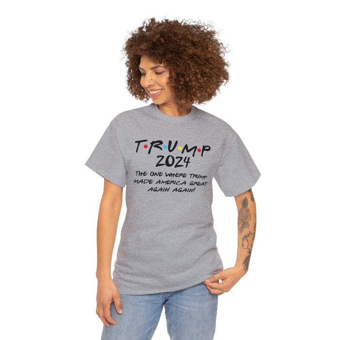 Trump 2024: The One Where Trump Made America Great Again, Again Unisex T-Shirt
