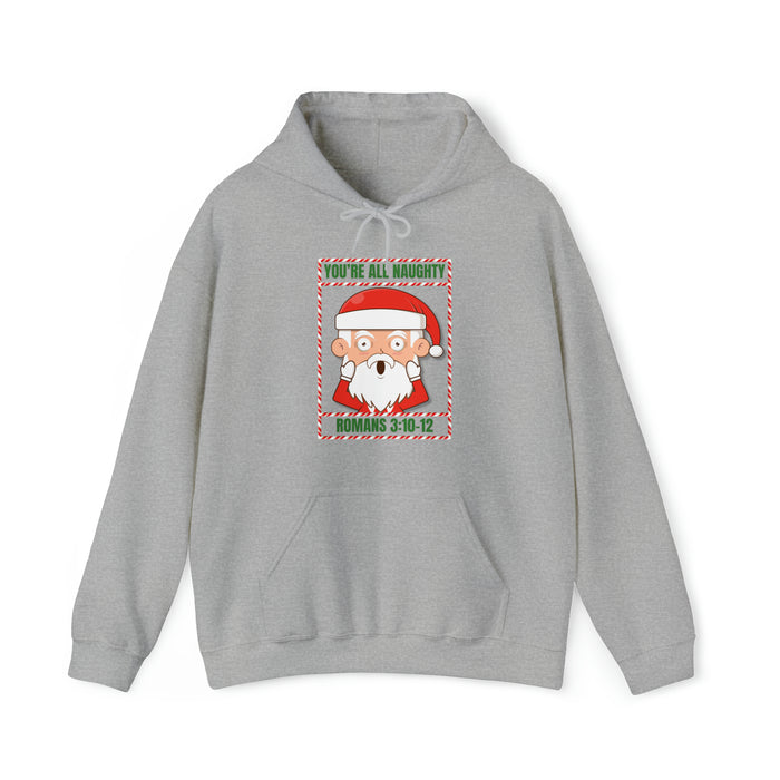 You're All Naughty. Romans 3:10-12 Christmas Hoodie