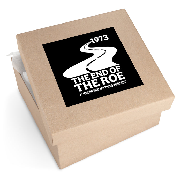 The End of the Roe Sticker (Indoor\Outdoor) (3 sizes)