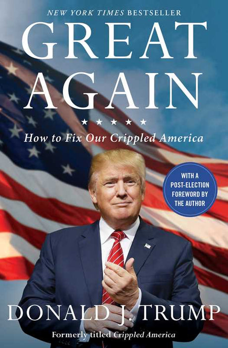 Great Again: How to Fix Our Crippled America – by Donald J. Trump