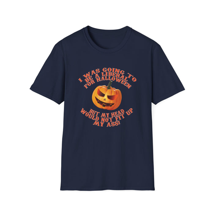 I Was Going to go as a Liberal for Halloween, but ... T-Shirt