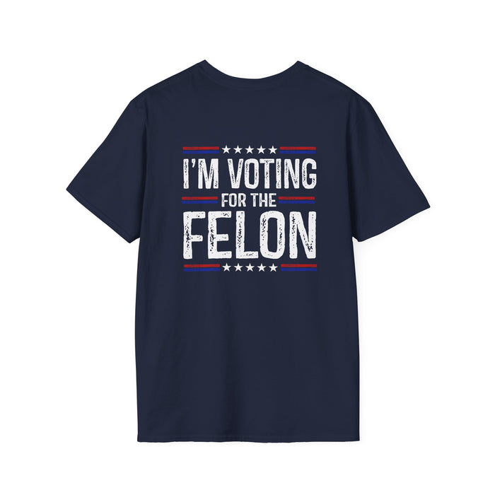 I'm Voting Felon Trump 2024 T-Shirt (Front & Back Design)