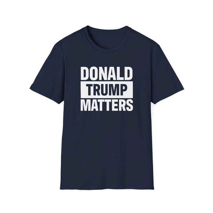 Donald Trump Matters T-Shirt