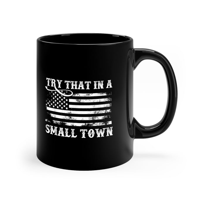 Try "That in a Small Town" Ceramic Mug
