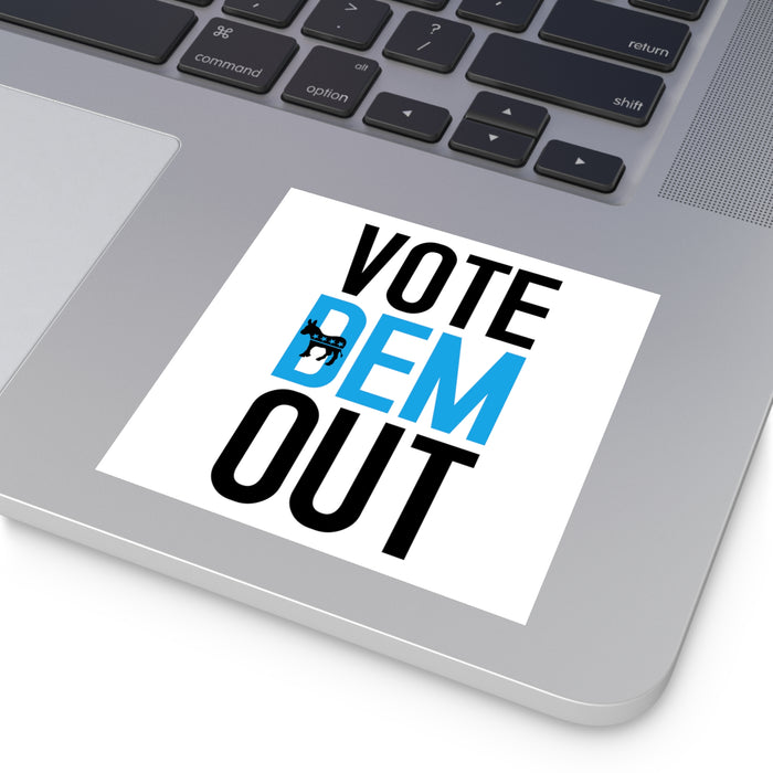 Vote Dem Out Sticker (Indoor\Outdoor) (3 sizes)