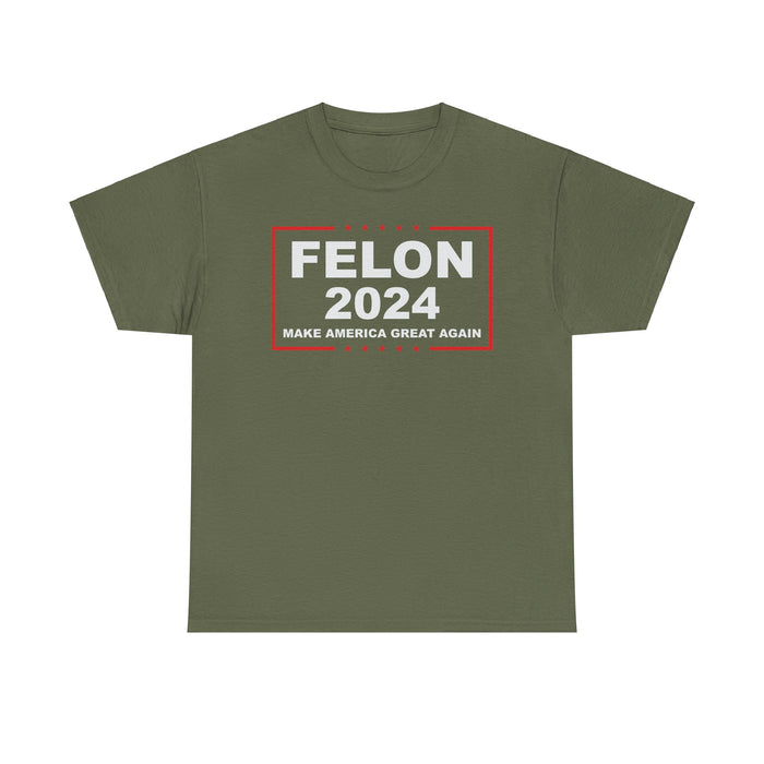 Trump: Felon 2024 Make America Great Again T-Shirt