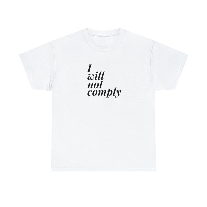 I Will Not Comply Unisex T-Shirt