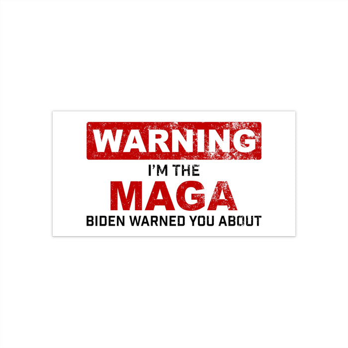 Warning: I'm The MAGA Biden Warned You About Bumper Sticker