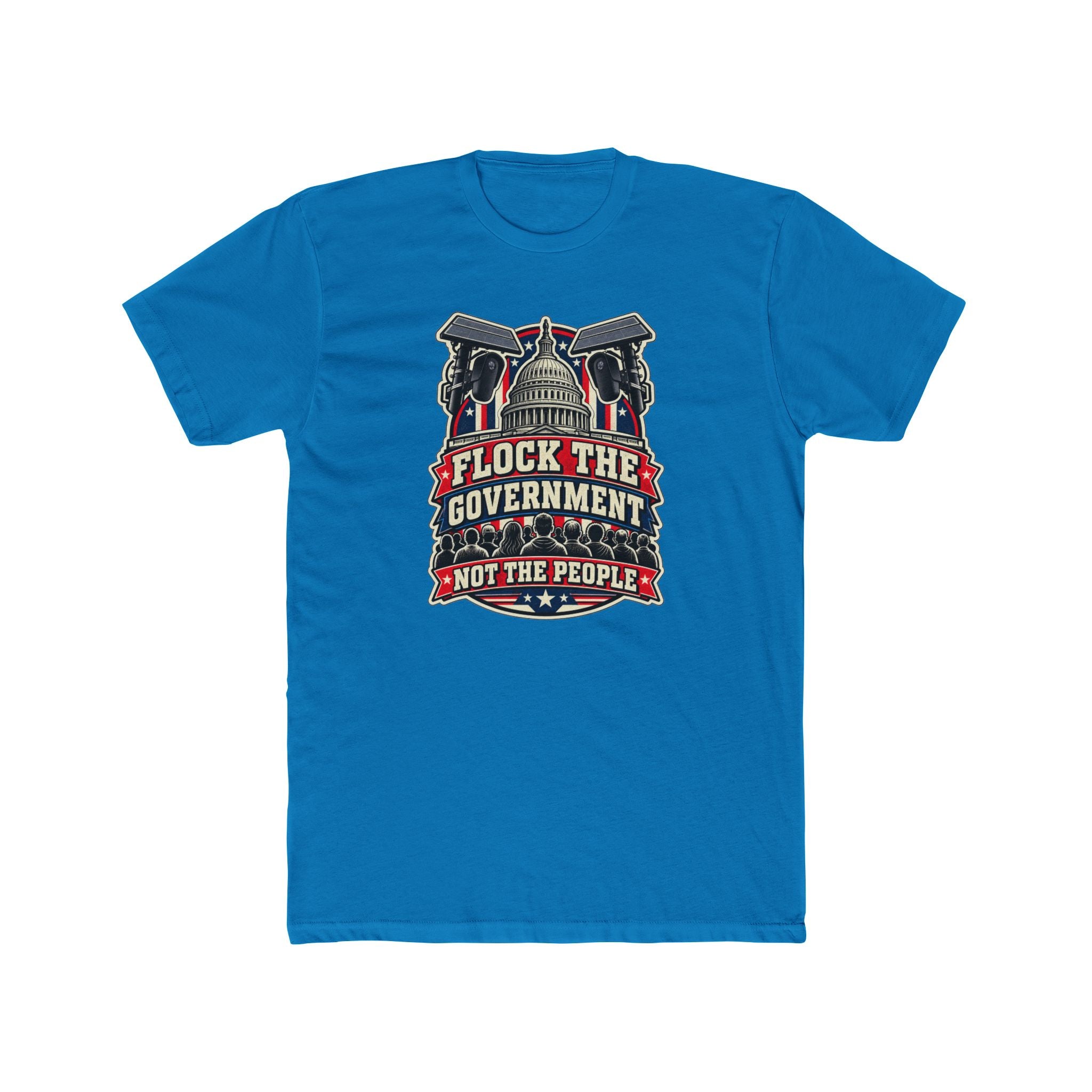 Flock the Government, Not the People T-Shirt | Patriotic Political Graphic Tee | Conservative Statement Shirt