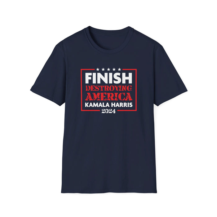 Kamala Harris: Finish Destroying America T-Shirt