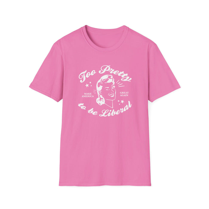 Too Pretty to be Liberal Women's T-Shirt