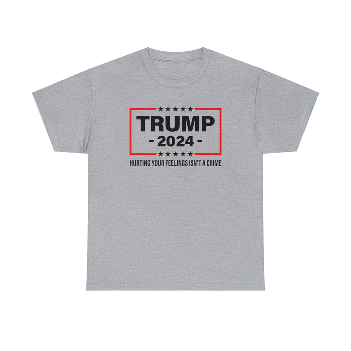 Trump 2024: Hurting Your Feelings Isn't a Crime Unisex T-Shirt