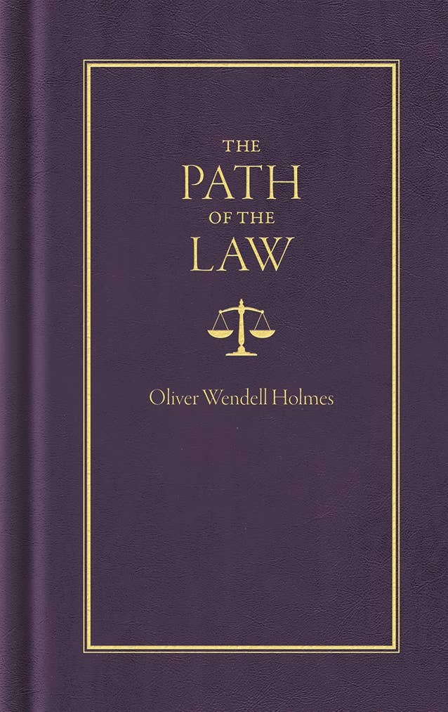 The Path of the Law by Oliver Wendell Holmes – Essential Legal Essay | Applewood Books