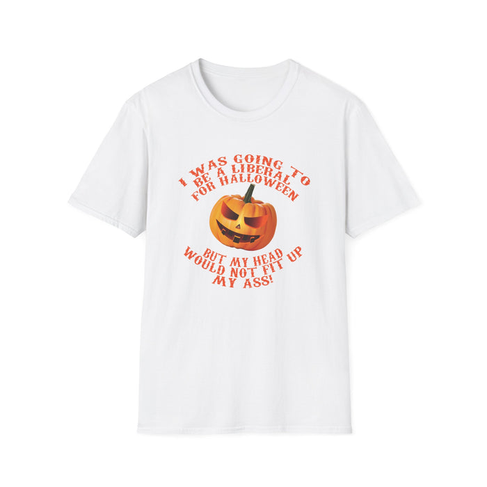 I Was Going to go as a Liberal for Halloween, but ... T-Shirt