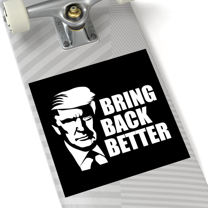 Bring Back Better Sticker (Indoor\Outdoor)