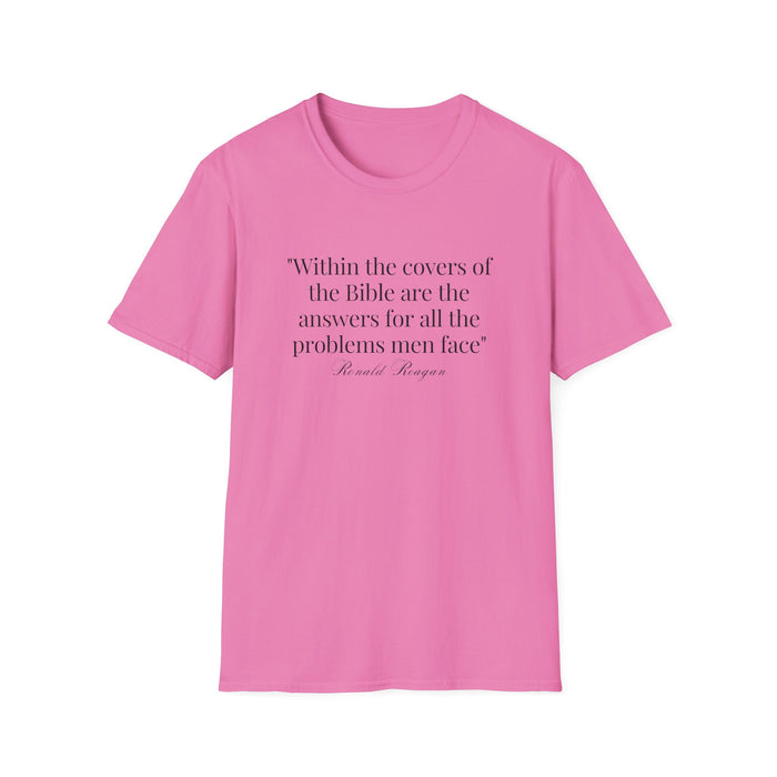 "Within the covers of the Bible are the answers for all the problems men face" Ronald Reagan Unisex T-Shirt