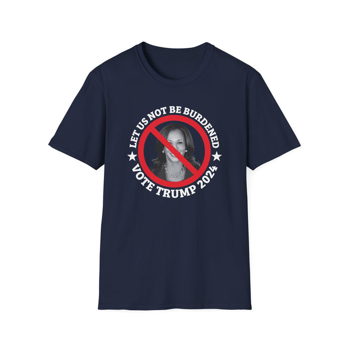 Kamala: Let Us Not Be Burdened - Vote Trump 2024 T-Shirt