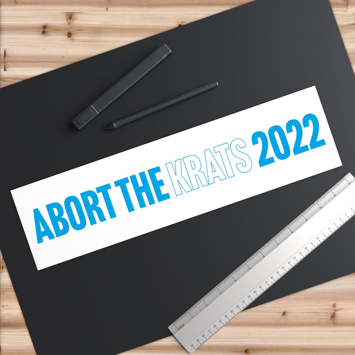 Abort The Krats 2022 Bumper Sticker