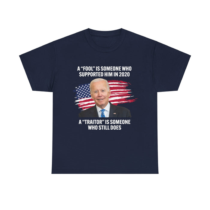 A Fool Is Someone Who Supported Him in 2020. A Traitor is Someone Who Still Does T-Shirt