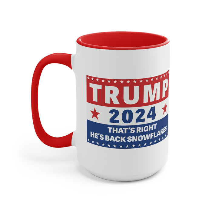 Trump 2024 That's Right, He's Back Snowflakes Mug (2 Sizes, 2 Colors)
