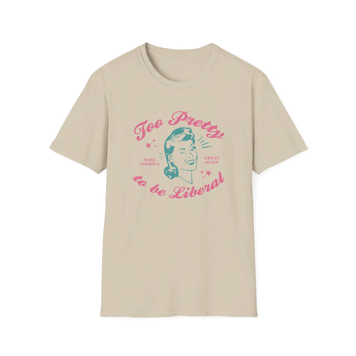 Too Pretty to be Liberal Women's T-Shirt