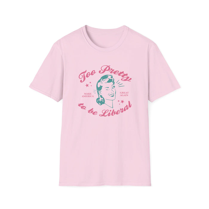 Too Pretty to be Liberal Women's T-Shirt