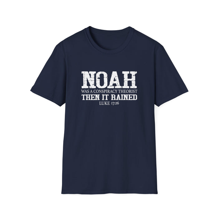 Noah was a Conspiracy Theorist. Then it Rained Unisex T-Shirt