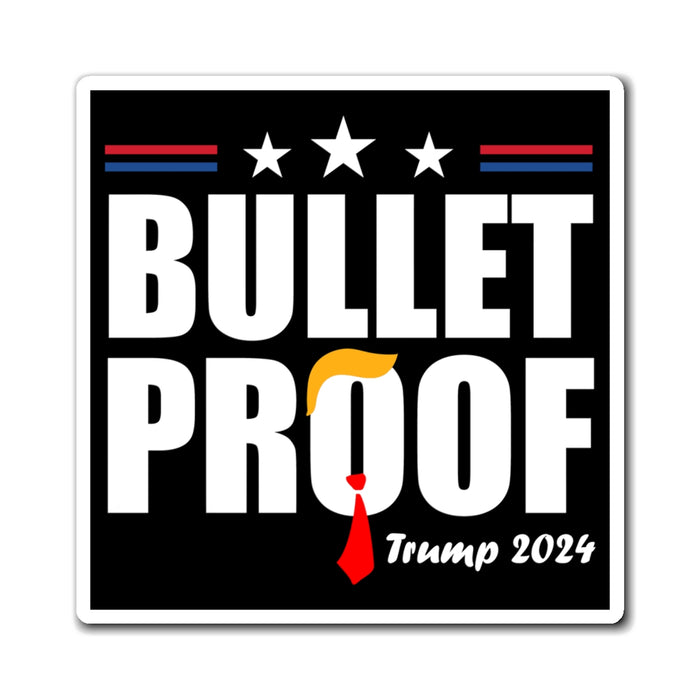 Bulletproof Trump 2024 Magnet