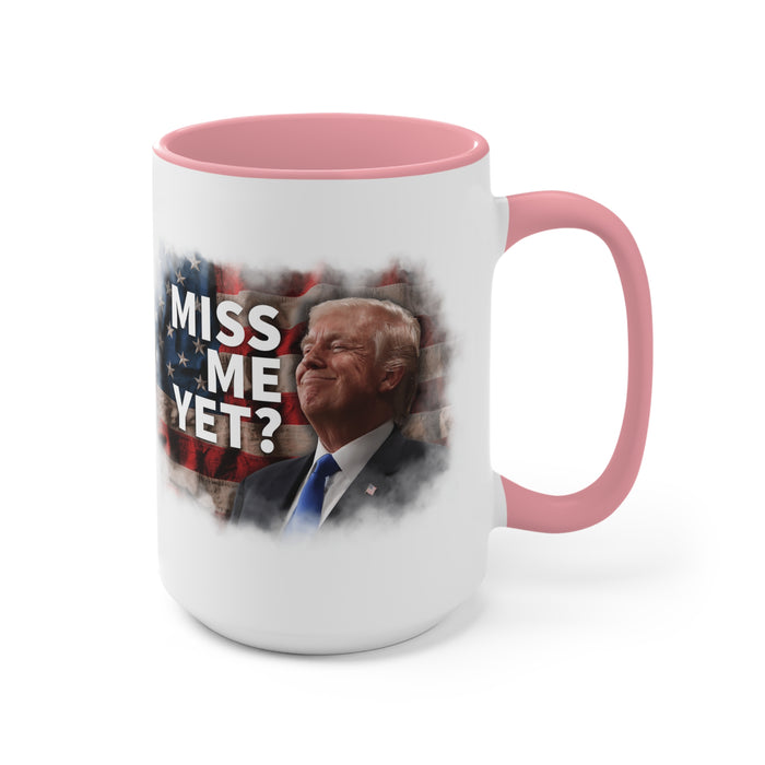 Miss Me Yet? Mug (2 Sizes, 2 Colors)