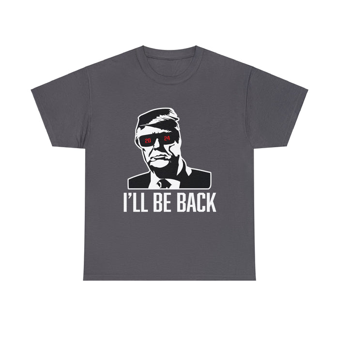 I'll Be Back Trump 2024 T-Shirt