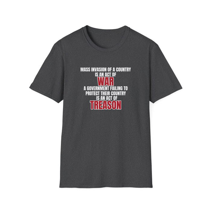 Mass Invasion of a Country is an Act of War T-Shirt